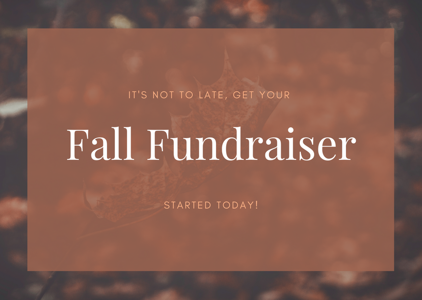 It's not Too Late to Fundraise this Fall!